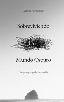 Paperback Sobreviviendo Un Mundo Oscuro: Consejos que ayudaran a tu vida [Spanish] Book