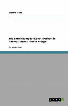Paperback Die Entwickung der Künstlerschaft in Thomas Manns "Tonio Kröger" [German] Book