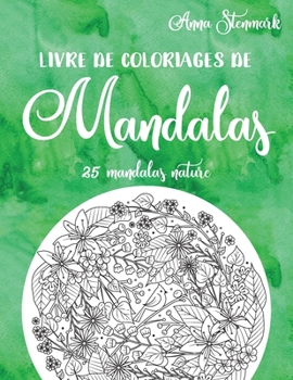 Paperback Livre de coloriages de mandalas: 25 mandalas nature: Le livre vert [French] Book