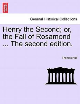 Paperback Henry the Second; Or, the Fall of Rosamond ... the Second Edition. Book
