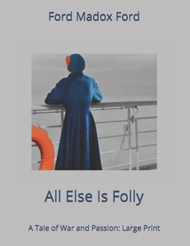 Paperback All Else Is Folly. A Tale of War and Passion: Large Print Book