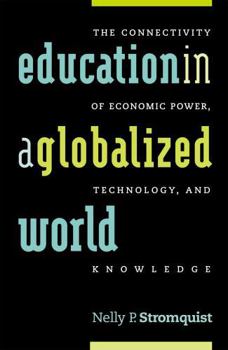 Paperback Education in a Globalized World: The Connectivity of Economic Power, Technology, and Knowledge Book