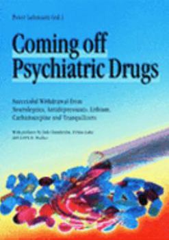 Paperback Coming Off Psychiatric Drugs: Successful Withdrawal from Neuroleptics, Antidepressants, Lithium, Carbamazepine and Tranquilizers Book