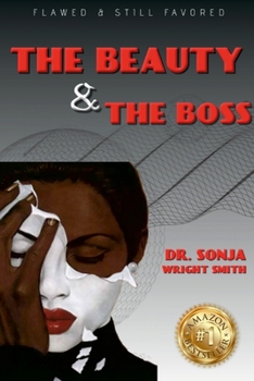 Paperback Dr. Sonja Wright Smith: Flawed and Still Favored The Beauty & The Boss Book