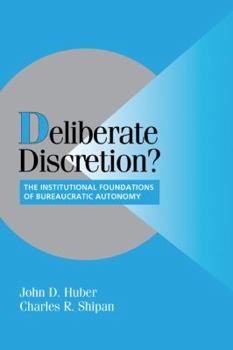 Paperback Deliberate Discretion?: The Institutional Foundations of Bureaucratic Autonomy Book