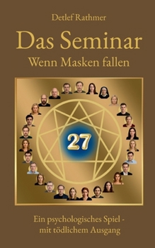 Paperback Das Seminar - Wenn Masken fallen: Ein psychologischer Roman über emotionale Muster, ambivalente Nähe, verborgene Masken und den Moment, in dem sie fal [German] Book