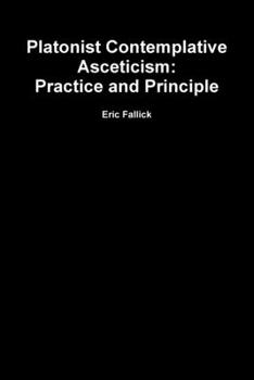Paperback Platonist Contemplative Asceticism: Practice and Principle Book