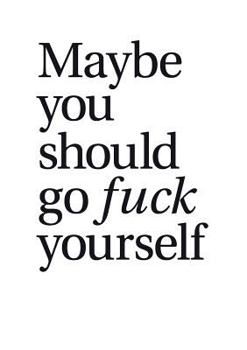 Paperback Maybe you should go fuck yourself [German] Book