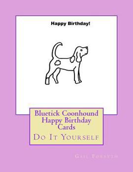 Paperback Bluetick Coonhound Happy Birthday Cards: Do It Yourself Book