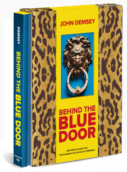 Hardcover Behind the Blue Door: A Maximalist Mantra (John Demsey) Book