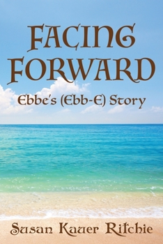 Paperback Facing Forward: Ebbe's (Ebb-E) Story Book
