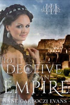 Paperback To Deceive an Empire: Love and Warfare Series Book 3 Book
