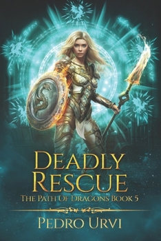 Paperback Deadly Rescue: (The Path of Dragons, Book 5) Book