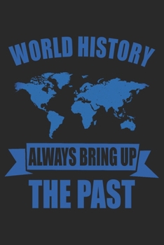 World History Always Bring Up The Past: History Teacher Notebook Blank Line Family Journal Lined with Lines 6x9 120 Pages Checklist Record Book Take ... Christmas Gift for History Teachers Gifts