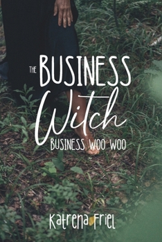 Paperback The Business Witch: Business Woo Woo Book