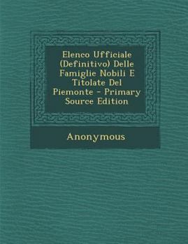 Paperback Elenco Ufficiale (Definitivo) Delle Famiglie Nobili E Titolate del Piemonte [Italian] Book