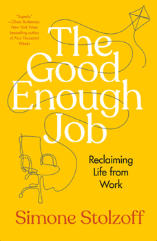 The Good Enough Job: Reclaiming Life from Work