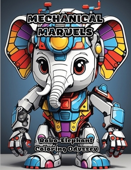 Paperback Mechanical Marvels: Robo-Elephant Coloring Odyssey Book