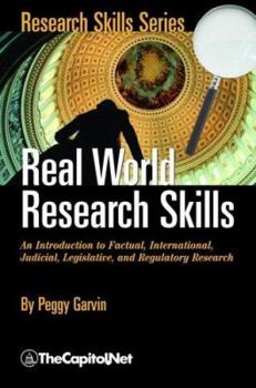 Paperback Real World Research Skills: An Introduction to Factual, International, Judicial, Legislative, and Regulatory Research (Research Skills Series) Book