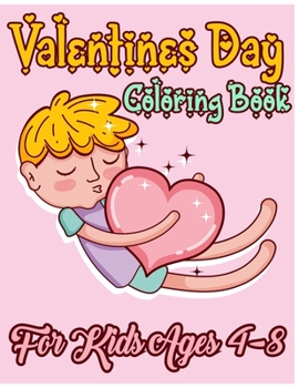 Paperback Valentines Day Coloring Book for Kids Ages 4-8: Fun and Cute Coloring Valantine's Day Book for Kids, Toddlers and Preschoolers - 35+ Pages Beautiful & Book