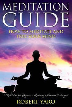 Paperback Meditation Guide: How to Meditate and Free Your Mind Book