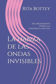 Paperback La danza de las ondas invisibles: Del subconsciente íntimo a la conciencia colectiva [Spanish] Book