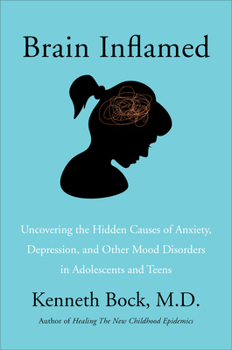 Hardcover Brain Inflamed: Uncovering the Hidden Causes of Anxiety, Depression, and Other Mood Disorders in Adolescents and Teens Book
