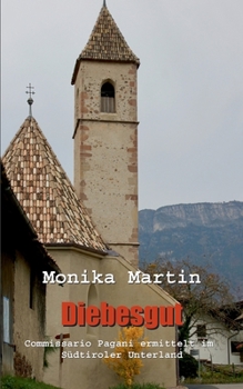 Diebesgut: Commissario Pagani ermittelt im Südtiroler Unterland - Book #2 of the Commissario Roberto Pagani