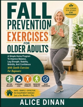 Paperback Fall Prevention Exercises For Older Adults: A Simple Home Program To Improve Balance, Leg Strength, Stability, Mobility, And Confidence With Gentle Ex Book