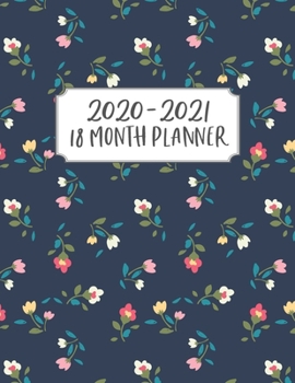 2020-2021 18 Month Planner: Weekly & Monthly Planner for July 2020 - December 2021, MONDAY - SUNDAY WEEK + To Do List Section, Includes Important ... Work, Women, Floral, Blue, Pattern, Cute