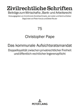 Hardcover Das kommunale Aufsichtsratsmandat: Doppelloyalitaet zwischen privatrechtlicher Freiheit und oeffentlich-rechtlicher Ingerenzpflicht [German] Book