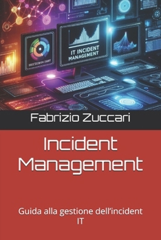 Incident Management: Guida alla gestione dell’incident IT (IT4nonIT) (Italian Edition)