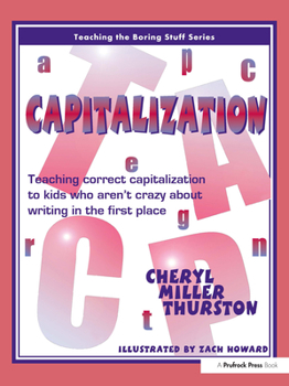 Paperback Capitalization: Teaching Correct Capitalization to Kids Who Aren't Crazy about Writing in the First Place Book