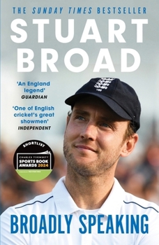 Paperback Stuart Broad: Broadly Speaking: THE INSTANT SUNDAY TIMES BESTSELLER Book