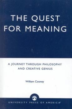 Paperback The Quest for Meaning: A Journey Through Philosophy, the Arts, and Creative Genius Book