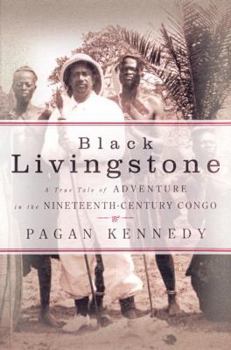 Hardcover Black Livingstone: A True Tale of Adventure in the Nineteenth-Century Congo Book