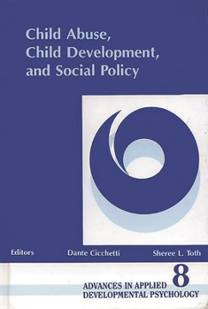 Child Abuse, Child Development, Social Policy (Advances in Applied Developmental Psychology)