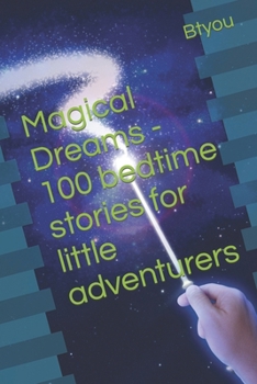 Paperback Magical Dreams - 100 bedtime stories for little adventurers Book