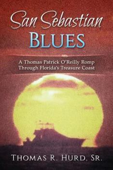 Paperback San Sebastian Blues: A Thomas Patrick O'Reilly Romp Through Florida's Treasure Coast Book