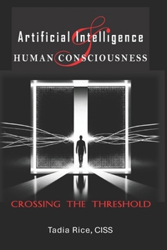 Paperback Artificial Intelligence & Human Consciousness: Crossing The Threshold Book