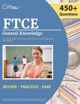 Paperback FTCE General Knowledge Test Study Guide 2022-2023: Florida Teacher Certification Examination Book with 450+ Practice Questions [6th Edition] Book