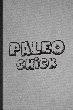 Paperback Paleo Chick: Funny Blank Lined Paleo Vegan Life Notebook/ Journal, Graduation Appreciation Gratitude Thank You Souvenir Gag Gift, M Book