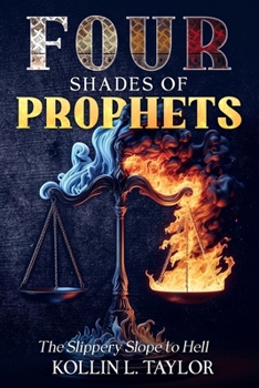 Paperback FOUR Shades of Prophets: The Slippery Slope to Hell Book
