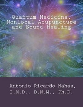 Paperback Nonlocal Acupuncture, Quantum Medicine and Sound Healing Book