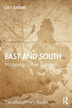 Paperback East and South: Mapping Other Europes Book