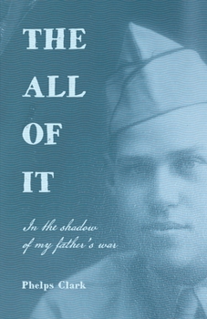 Paperback The All of It: In the shadow of my father's war Book