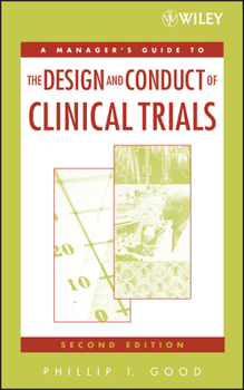 Hardcover A Manager's Guide to the Design and Conduct of Clinical Trials Book