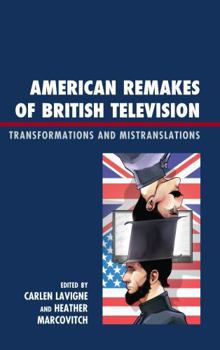 Hardcover American Remakes of British Television: Transformations and Mistranslations Book