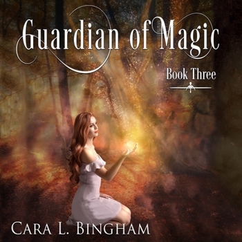 Guardian of Magic: Mira Storm Weather - Book #3 of the Mira Storm Weather Trilogy