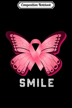 Composition Notebook: Smile Pink Butterfly Breast Cancer Awareness Day